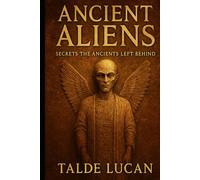 ANCIENT ALIENS: Secrets the Ancients Left Behind