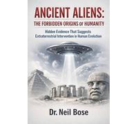 Ancient Aliens: The Forbidden Origins of Humanity