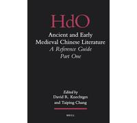 Ancient and Early Medieval Chinese Literature (vol.I): A Reference Guide, Part One: 25 (Handbook of Oriental Studies. Section 4 China)