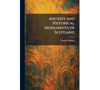 Ancient and Historical Monuments of Scotland