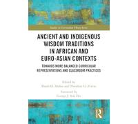 Ancient and Indigenous Wisdom Traditions in African and Euro-Asian Contexts: Towards More Balanced Curricular Representations and Classroom Practices (Studies in Curriculum Theory Series)