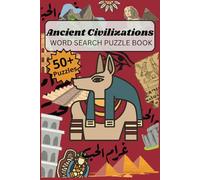 Ancient and Lost Civilizations Word Search Puzzle Book: 50+ Captivating Puzzles Exploring Lost Cities, Legendary Empires, and Ancient Wonders for Adults, Teens, and Seniors