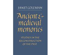 Ancient and Medieval Memories: Studies in the Reconstruction of the Past