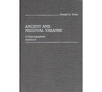 Ancient and Medieval Theatre: A Historiographical Handbook