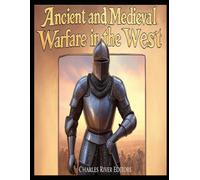 Ancient and Medieval Warfare in the West: The History of Western Europe’s Changing Military Tactics in Antiquity and the Middle Ages