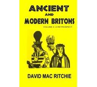 Ancient And Modern Britons: A Retrospect Vol. II by David Mac Ritchie (2011-11-03)