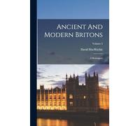 Ancient And Modern Britons: A Retrospect; Volume 2