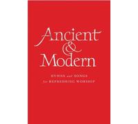 Ancient and Modern Full Music Edition: Hymns and Songs for Refreshing worship by (2013-03-31)