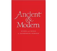 Ancient and Modern Organ Edition: Hymns and Songs for Refreshing worship