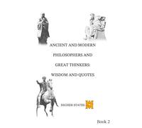 Ancient and Modern Philosophers and Great Thinkers: Wisdom and Quotes Book 2