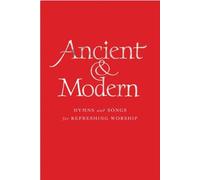 Ancient and Modern Words Edition: Hymns and Songs for Refreshing worship (March 31, 2013) Hardcover