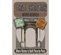 Ancient Architecture Word Search Puzzle Book: Puzzles featuring Temples, Structural Elements, Ancient Design