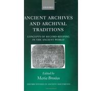 Ancient Archives and Archival Traditions: Concepts of Record-Keeping in the Ancient World (Oxford Studies in Ancient Documents) (2003-05-08)