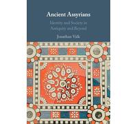 Ancient Assyrians: Identity and Society in Antiquity and Beyond
