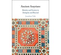 Ancient Assyrians : Identity and Society in Antiquity and Beyond