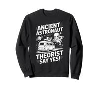 Ancient Astronaut Theorist Say Yes Sweatshirt