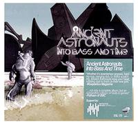Ancient Astronauts - Into Bass And Time