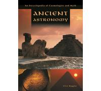 Ancient Astronomy : An Encyclopedia of Cosmologies and Myth