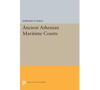 Ancient Athenian Maritime Courts (Princeton Legacy Library): 1323