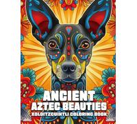 ANCIENT AZTEC BEAUTIES XOLOITZCUINTLI COLORING BOOK