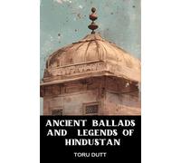 Ancient Ballads and Legends of Hindustan: Annotated