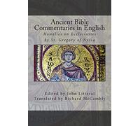 Ancient Bible Commentaries in English- St. Gregory on Ecclesiastes: Homilies on Ecclesiastes by St. Gregory of Nyssa