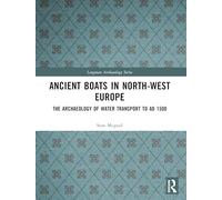 Ancient Boats in North-West Europe: The Archaeology of Water Transport to AD 1500 (Longman Archaeology Series)