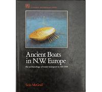 Ancient Boats in North-West Europe: The Archaeology of Water Transport to AD1000 (Longman Archaeology Series)