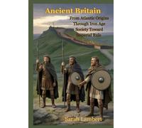 Ancient Britain: From Atlantic Origins Through Iron Age Society Toward Imperial Rule