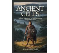 Ancient Celts: Hallstatt Beginnings, La Tène Dominance, Europe Before Rome