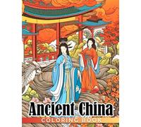 Ancient China Coloring Book: "History Chinese And China Architecture Coloring Pages For All Ages"