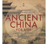 Ancient China for Kids - Early Dynasties, Civilization and History Ancient History for Kids 6th Grade Social Studies