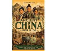 Ancient China for Kids: Explore the Great Wall, Meet the Emperors, and Discover the Inventions That Changed the World (History Explorers)