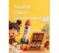 Ancient China's Superpowers!: A Kid's Invention Quest Handbook: The Great Wall, Gunpowder, Compass, and More! (Kid's Guide to Ancient China)