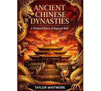 ANCIENT CHINESE DYNASTIES: A Written History of Imperial Rule