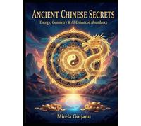 Ancient Chinese Secrets: Energy, Geometry & AI-Enhanced Abundance (Spirituality)