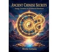 Ancient Chinese Secrets: Energy, Geometry & AI-Enhanced Abundance (Spirituality)