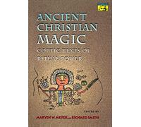 Ancient Christian Magic - Coptic Texts of Ritual Power (Mythos: The Princeton/Bollingen Series in World Mythology)