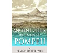 Ancient Cities: The History of Pompeii