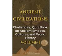 Ancient Civilization Quiz Book Volume-1: 300 Mind Blowing Trivia Questions on Egypt Rome Greece Mesopotamia History