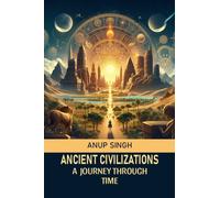 Ancient Civilizations A Journey Through Time