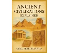 Ancient Civilizations Explained