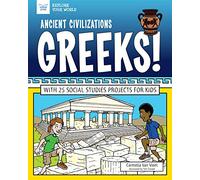 Ancient Civilizations: Greeks!: With 25 Social Studies Projects for Kids (Explore Your World)