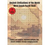 Ancient Civilizations of the World Word Search Puzzle Book: Explore lost empires, legendary cultures, and historic wonders through engaging puzzles | 110 Pages | 55 Puzzles (Travel & Discovery)