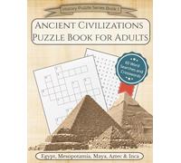 Ancient Civilizations Puzzle Book For Adults: History Puzzle Series Book 1 | 30 Word Searches and 30 Crosswords with Easy to Read Print about Egypt, ... Inca | 8.5x11 inches, 120 pages | 60 Puzzles
