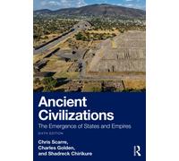 Ancient Civilizations : The Emergence of States and Empires