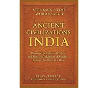 Ancient Civilizations Word Search: India Step Back in Time Series: Discover the Culture, Wisdom, and Timeless Traditions of Ancient India - One Word at a Time (Step Back in Time Word Search Series)