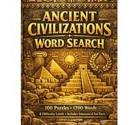 Ancient Civilizations Word Search Puzzle Book for All Ages: 100 Puzzles with Fun Facts About Egypt, Rome, Greece, and More • 15x15 Grids • 4 Difficulty Levels (History for Everyone)