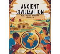 Ancient Civilizations World History Workbook for Grades 9-10: Analyzing the Legacies of Egypt, Greece, Rome, and Mesopotamia Through Engaging Activities (Learn & Grow Series)