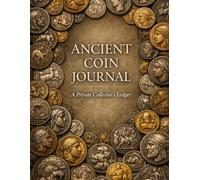 Ancient Coin Journal: A Private Collector's Ledger